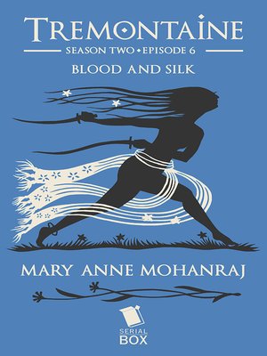 cover image of Blood and Silk (Tremontaine Season 2 Episode 6)